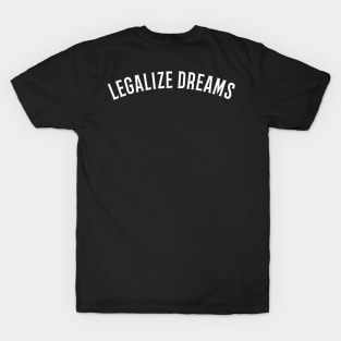 Legalize Dreams T-Shirt